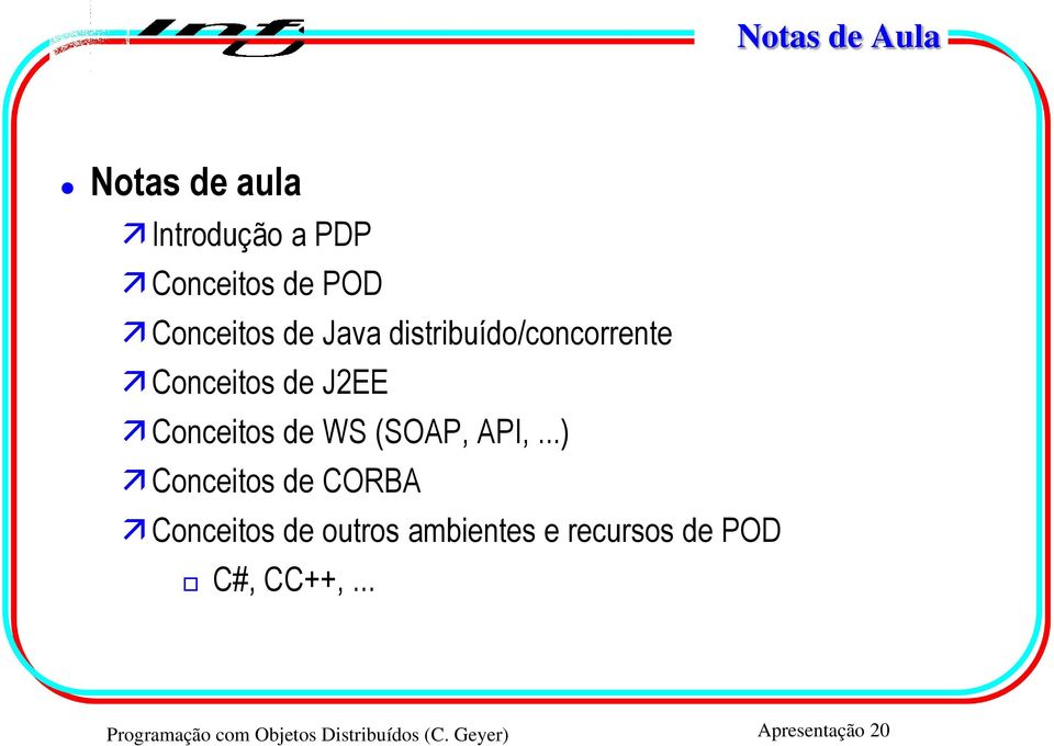 ..) Conceitos de CORBA Conceitos de outros ambientes e recursos de POD C#,