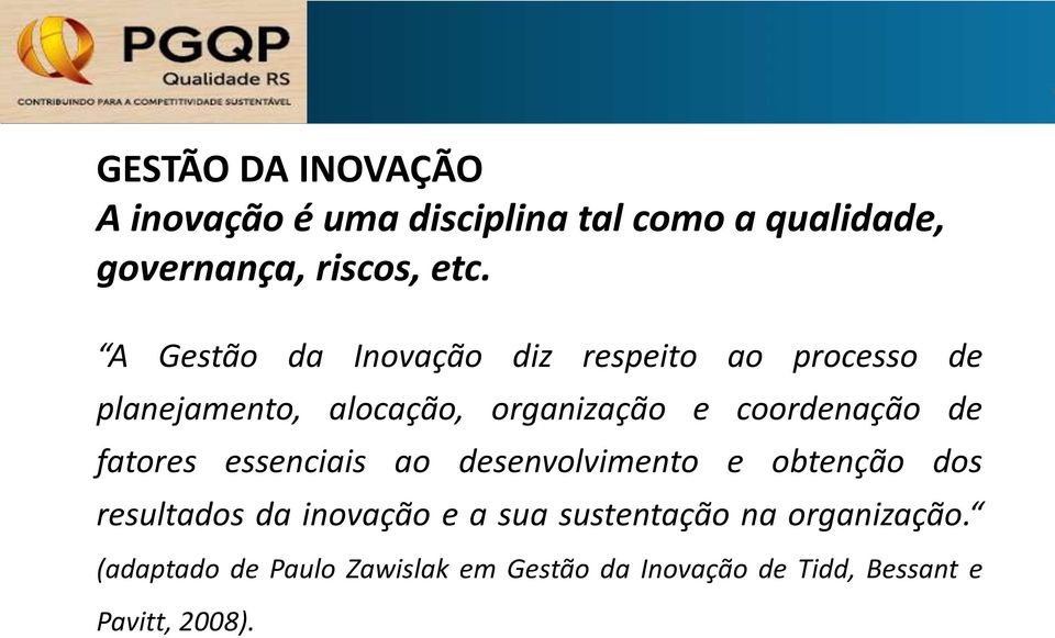 coordenação de fatores essenciais ao desenvolvimento e obtenção dos resultados da inovação e a