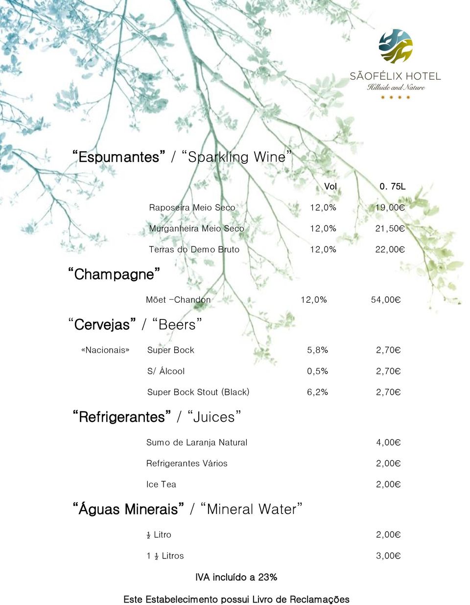 Demo Bruto 12,0% 22,00 Mõet -Chandon 12,0% 54,00 «Nacionais» Super Bock 5,8% 2,70 S/ Álcool Super Bock