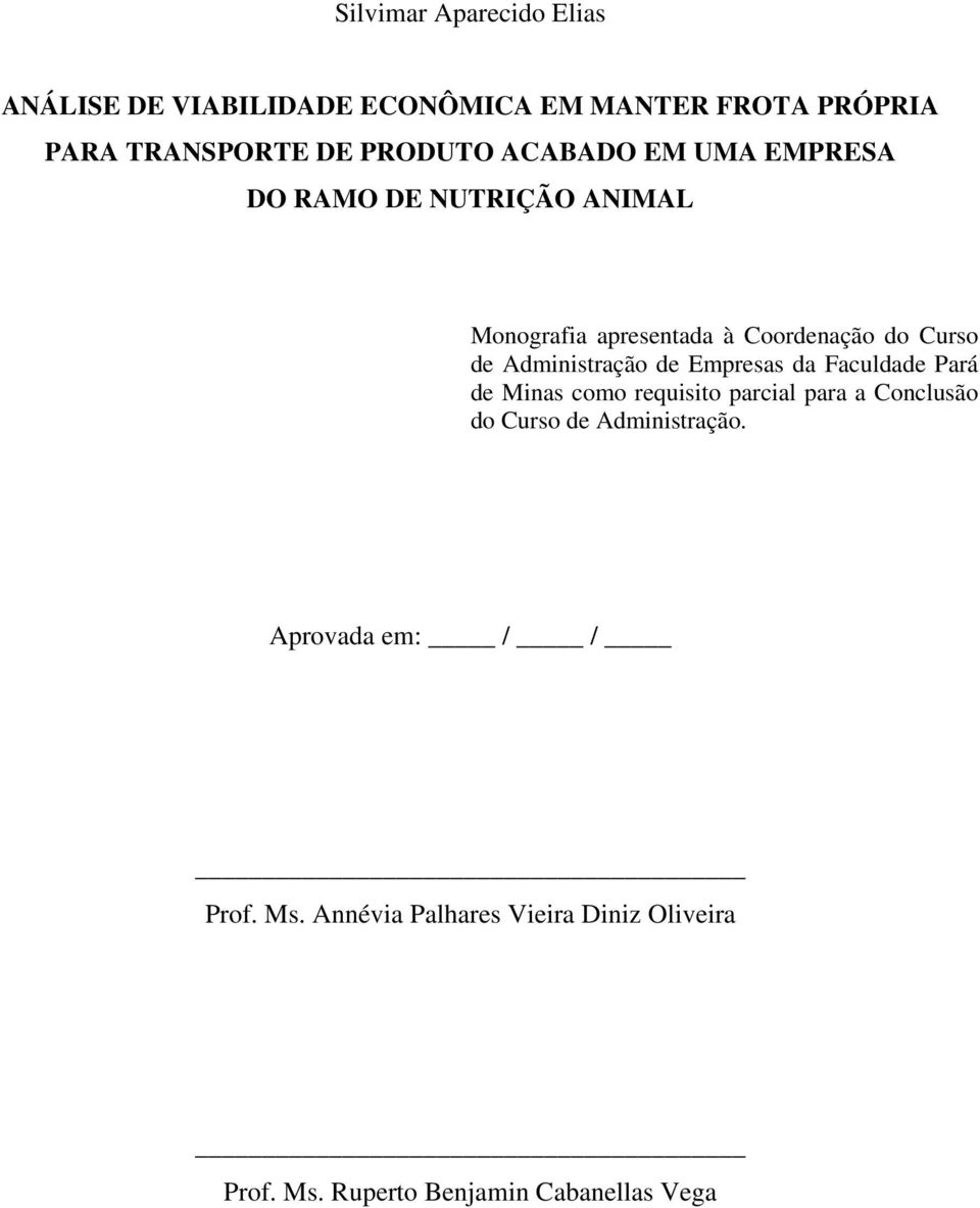 Administração de Empresas da Faculdade Pará de Minas como requisito parcial para a Conclusão do Curso de