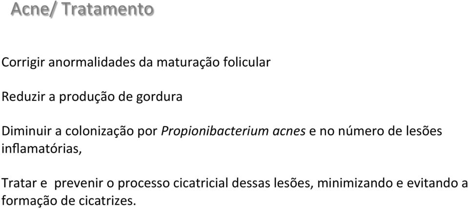 acnes e no número de lesões inflamatórias, Tratar e prevenir o processo