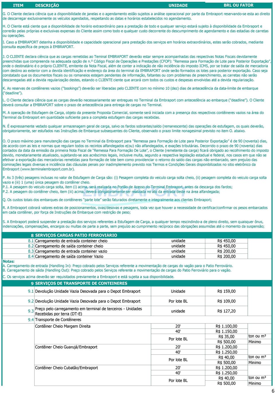 veículos agendados, respeitando as datas e horários estabelecidos no agendamento. H.