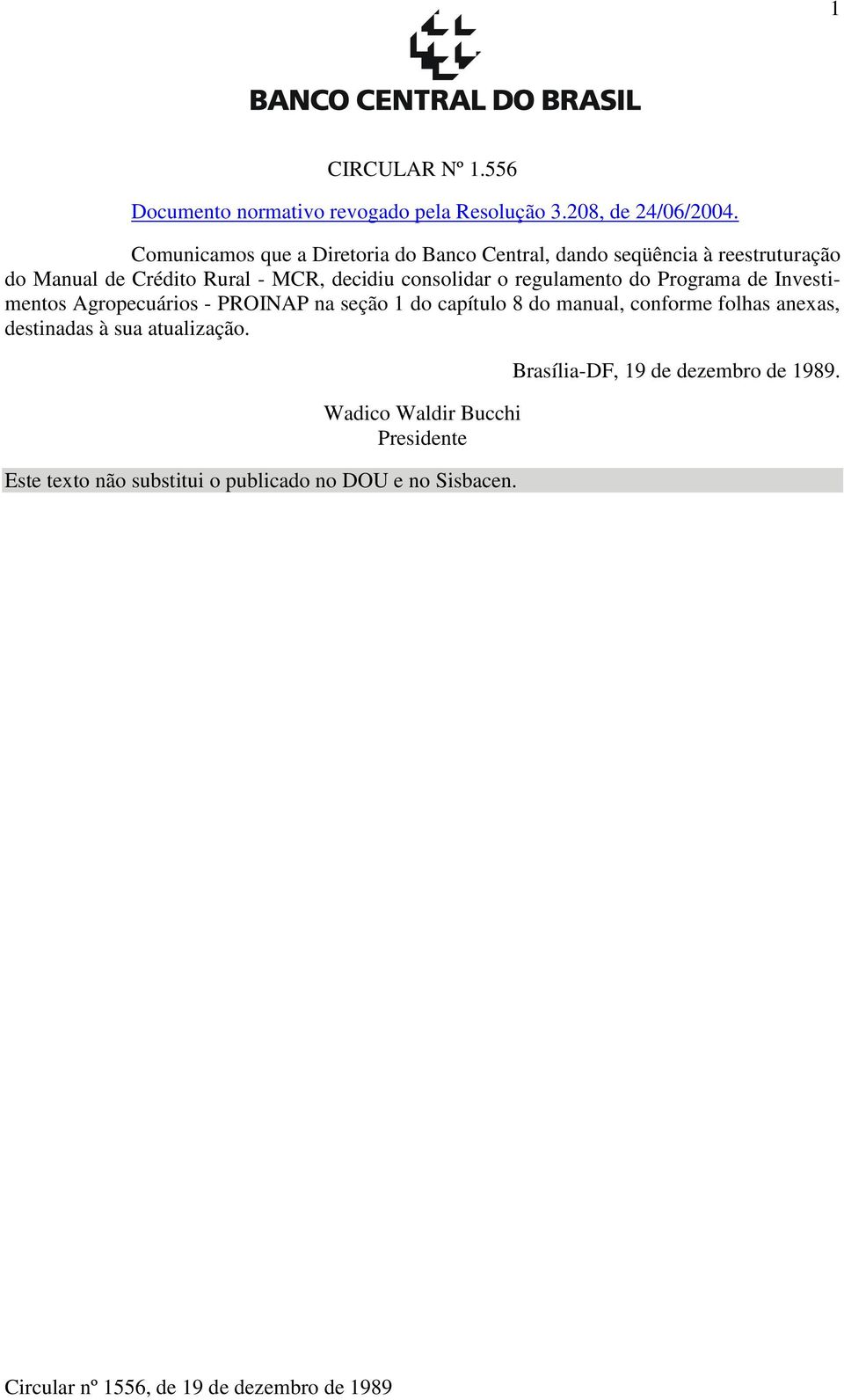 regulamento do Programa de Investimentos Agropecuários - PROINAP na seção 1 do capítulo 8 do manual, conforme folhas anexas, destinadas