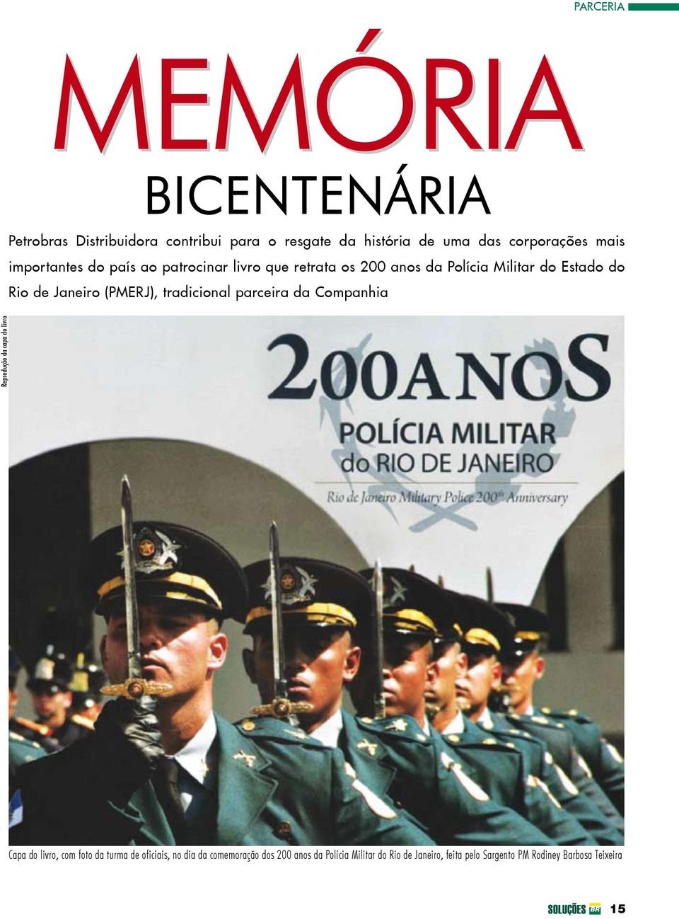 (PMERJ), tradicional parceira da Companhia Reprodução da capa do livro Capa do livro, com foto da turma de oficiais,