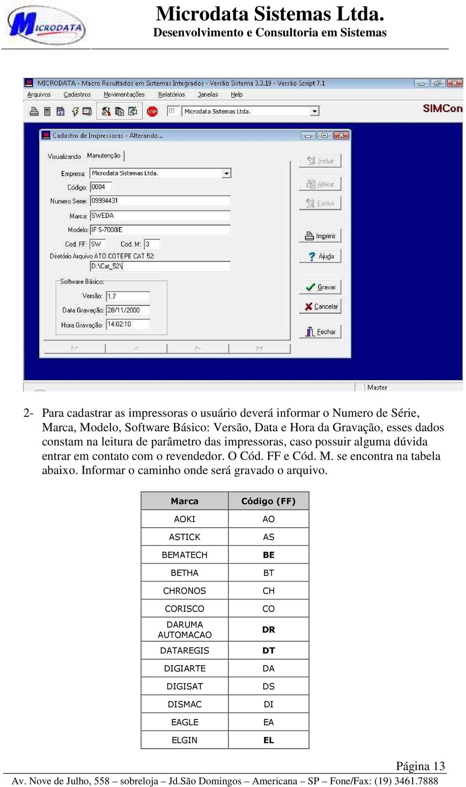 O Cód. FF e Cód. M. se encontra na tabela abaixo. Informar o caminho onde será gravado o arquivo.