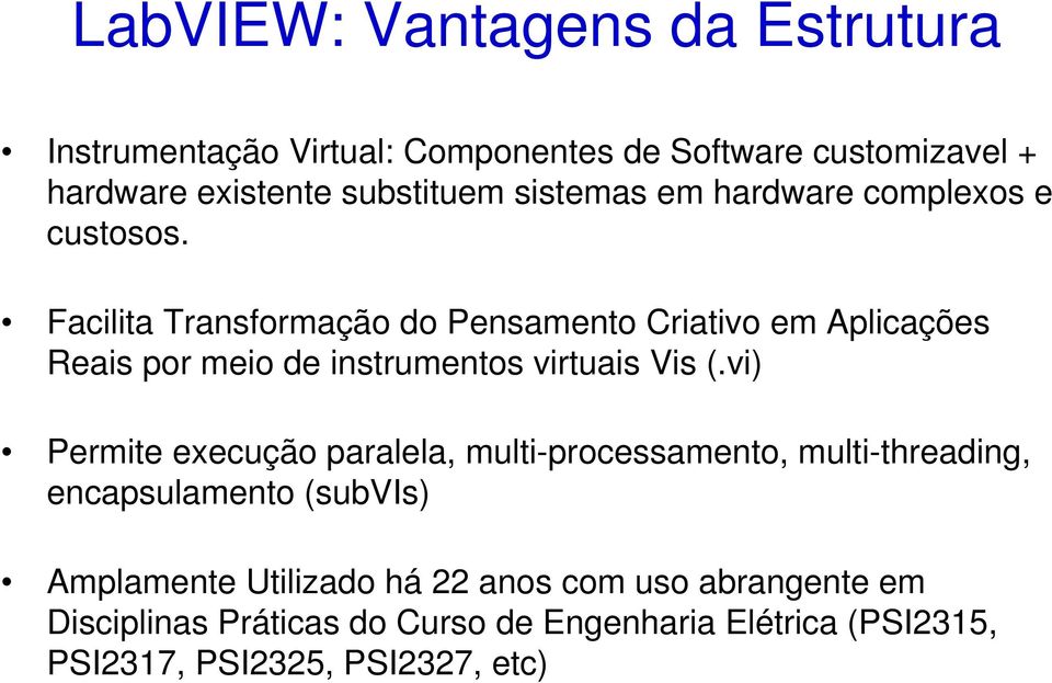 Facilita Transformação do Pensamento Criativo em Aplicações Reais por meio de instrumentos virtuais Vis (.