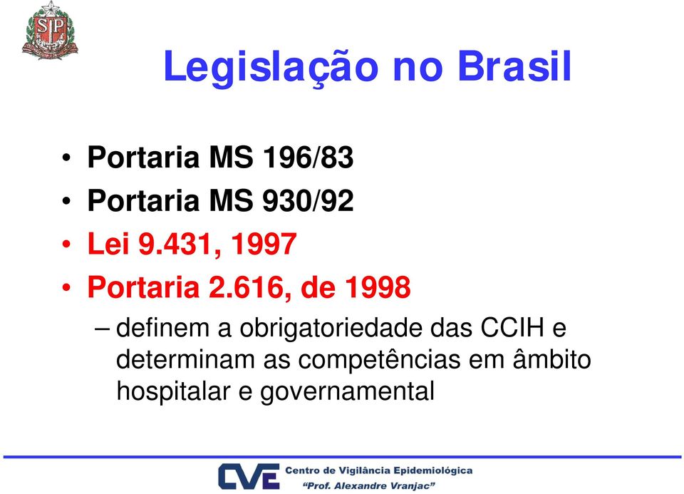 616, de 1998 definem a obrigatoriedade das CCIH e