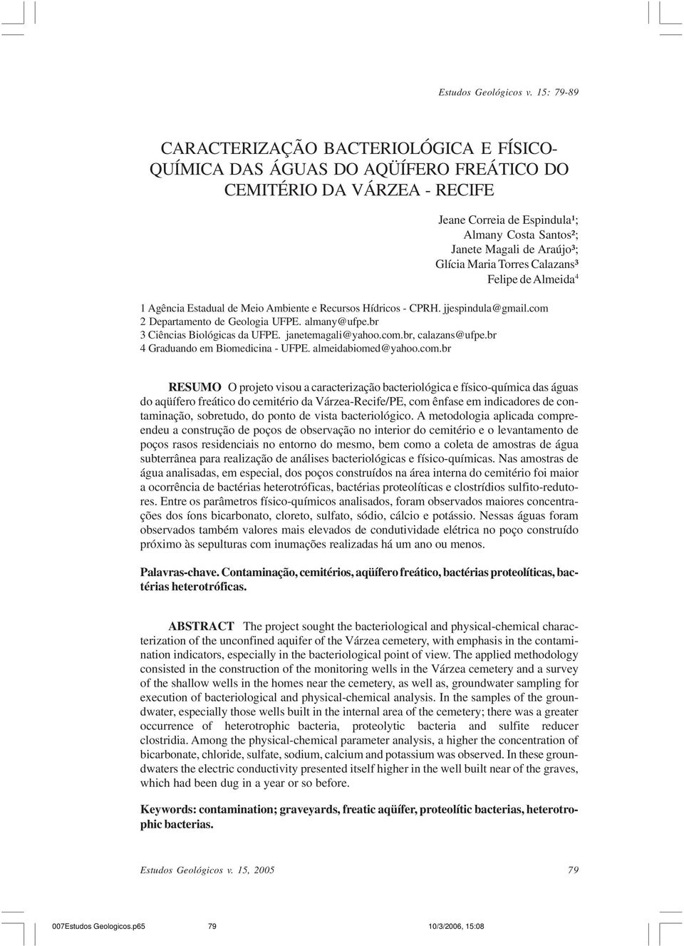 Maria Torres Calazans³ Felipe de Almeida 4 1 Agência Estadual de Meio Ambiente e Recursos Hídricos - CPRH. jjespindula@gmail.com 2 Departamento de Geologia UFPE. almany@ufpe.