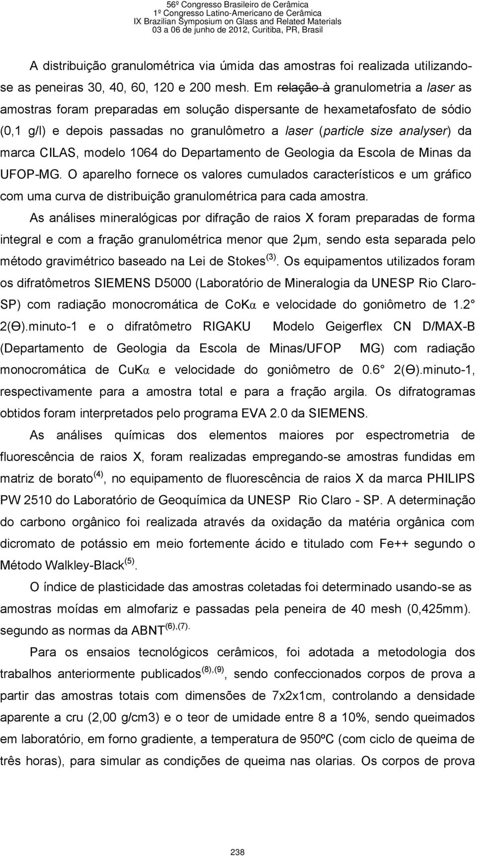 marca CILAS, modelo 1064 do Departamento de Geologia da Escola de Minas da UFOP-MG.