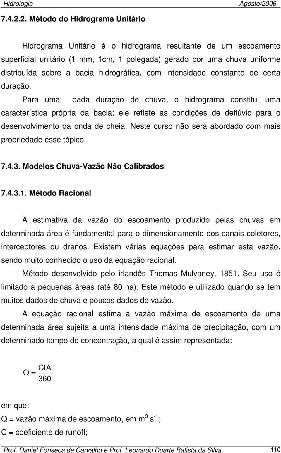 hidrográfica, com intensidade constante de certa duração.