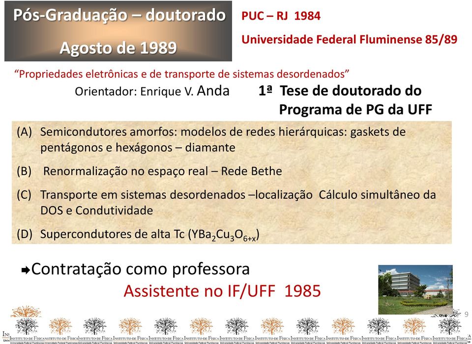 Anda 1ª Tese de doutorado do Programa de PG da UFF (A) Semicondutores amorfos: modelos de redes hierárquicas: gaskets de pentágonos e hexágonos