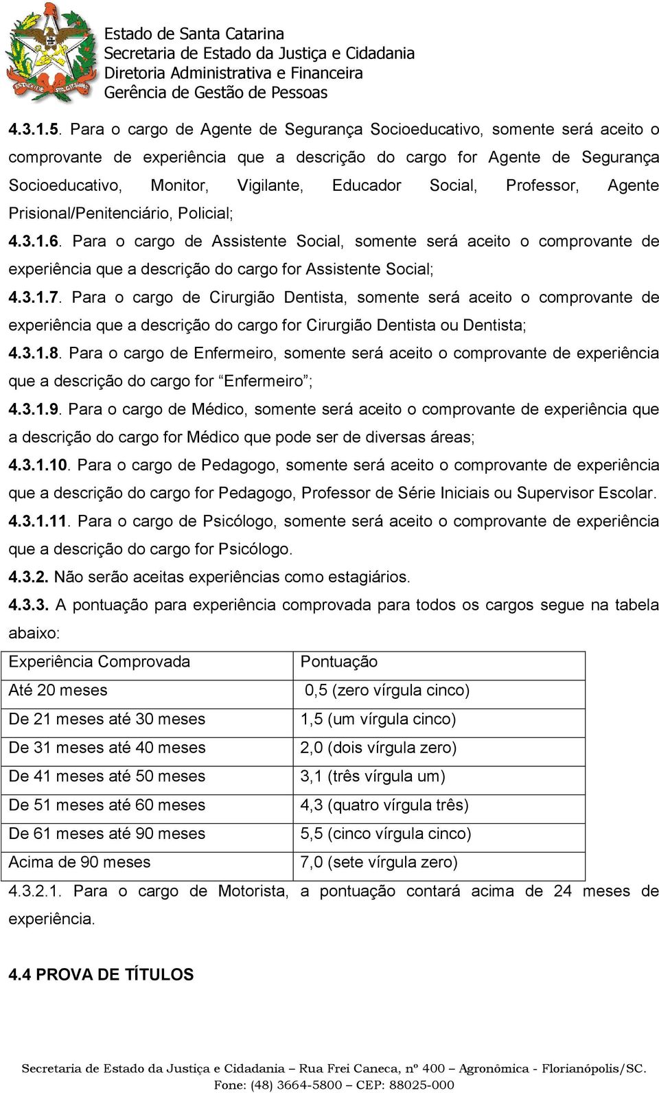 Social, Professor, Agente Prisional/Penitenciário, Policial; 4.3.1.6.