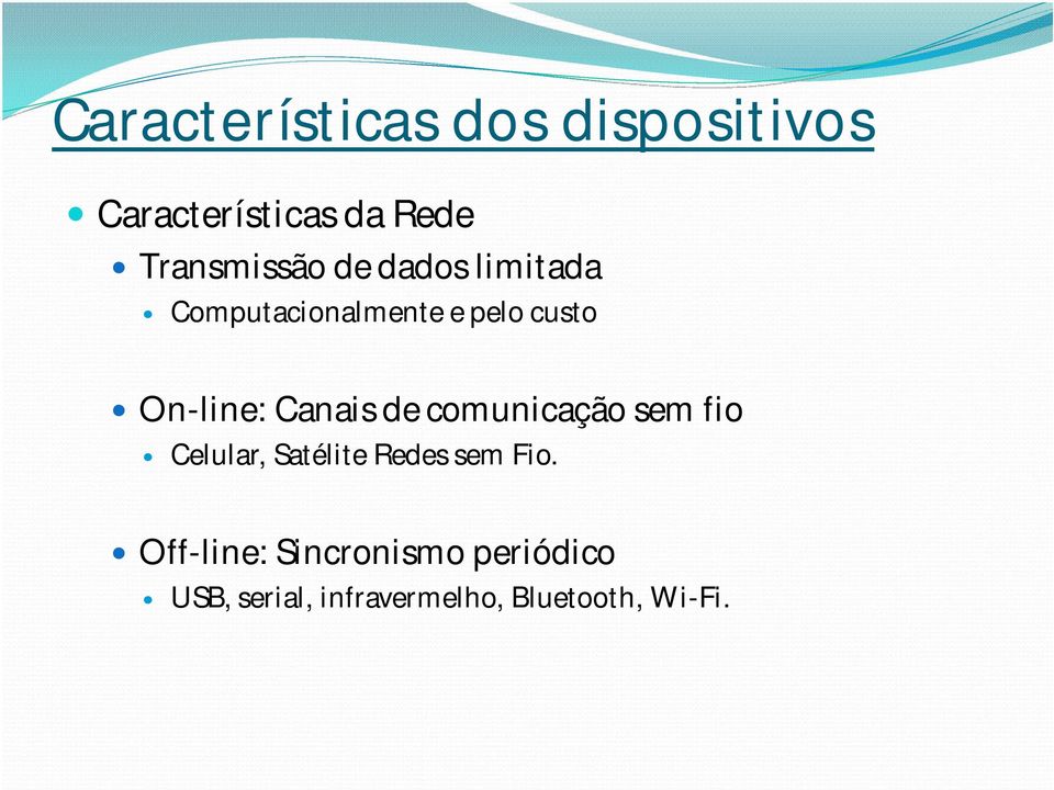 On-line: Canais de comunicação sem fio Celular, Satélite Redes sem