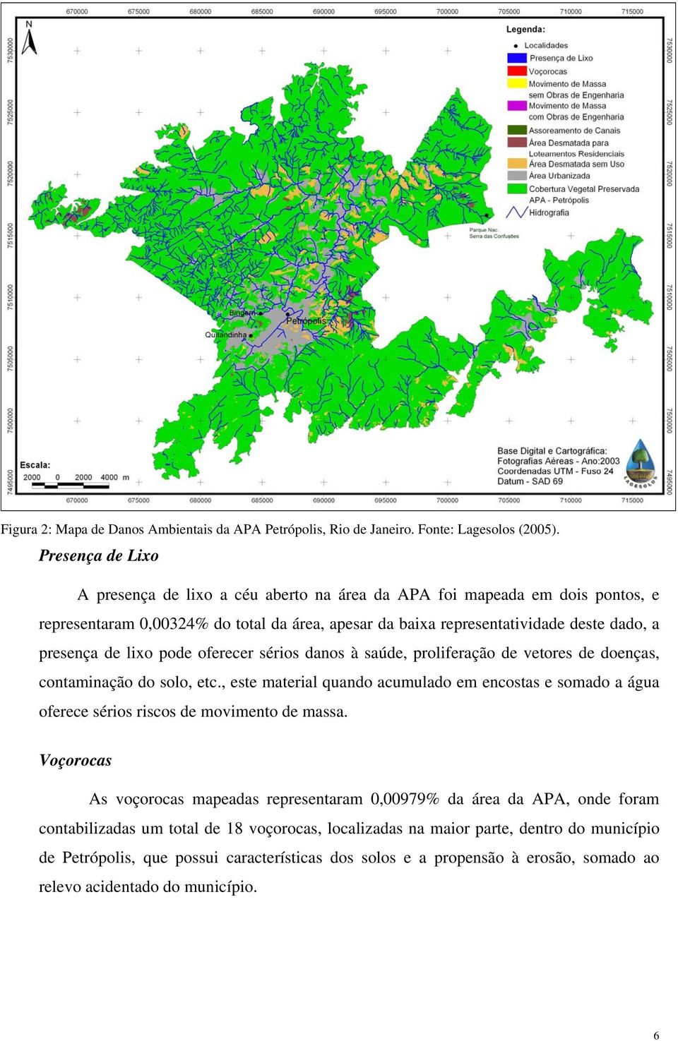 lixo pode oferecer sérios danos à saúde, proliferação de vetores de doenças, contaminação do solo, etc.