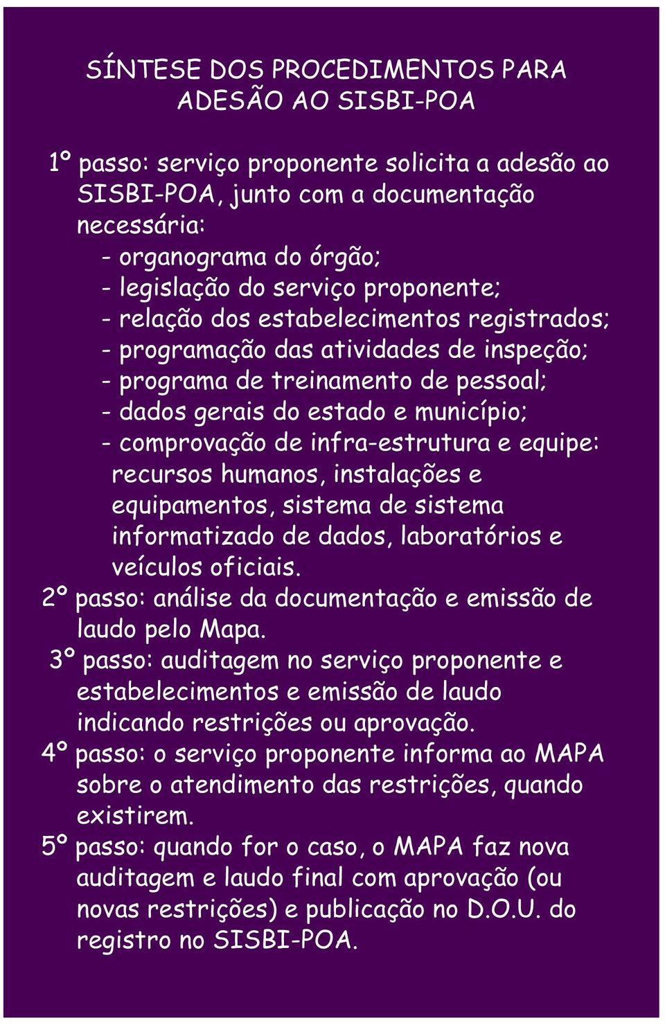 infra-estrutura e equipe: recursos humanos, instalações e equipamentos, sistema de sistema informatizado de dados, laboratórios e veículos oficiais.