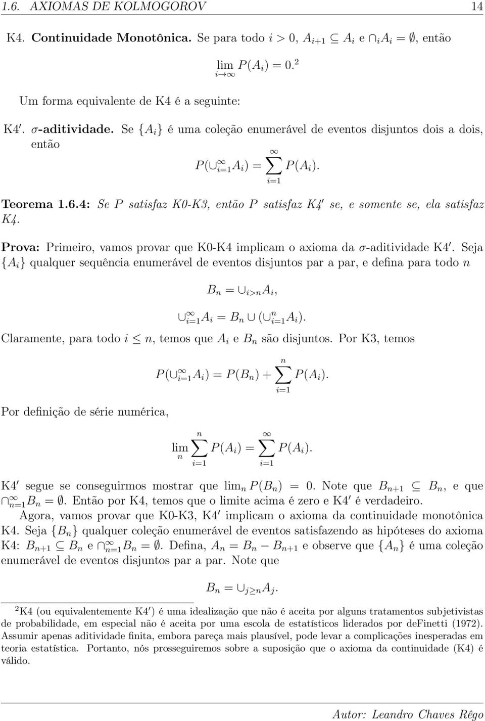 Prova: Primeiro, vamos provar que K0-K4 implicam o axioma da σ-aditividade K4.