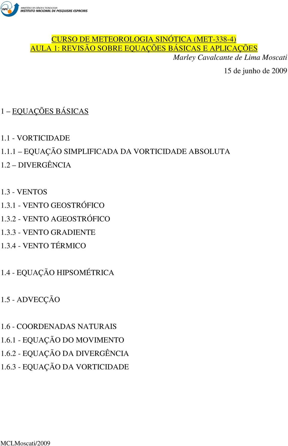 3 - ENTOS.3. - ENTO GEOSTRÓFICO.3. - ENTO AGEOSTRÓFICO.3.3 - ENTO GRADIENTE.3.4 - ENTO TÉRMICO.