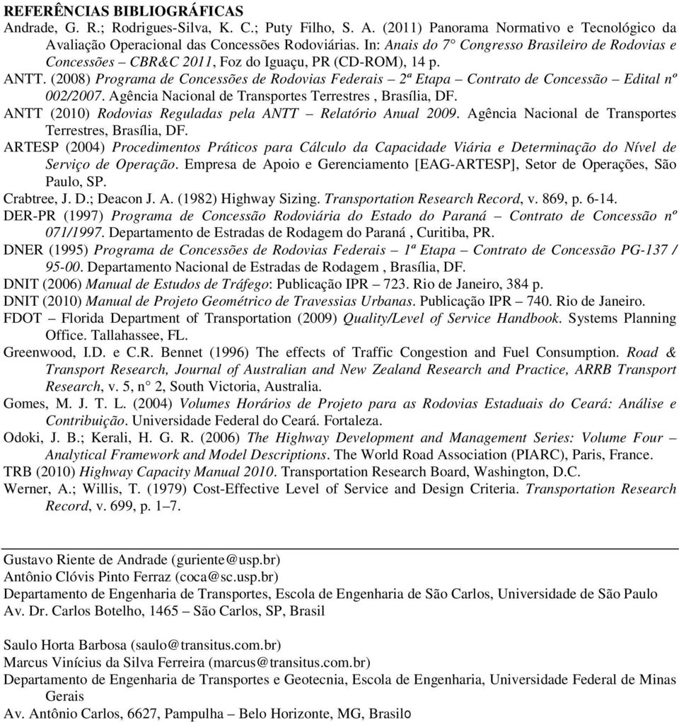 (2008) Programa de Concessões de Rodovias Federais 2ª Etapa Contrato de Concessão Edital nº 002/2007. Agência Nacional de Transportes Terrestres, Brasília, DF.