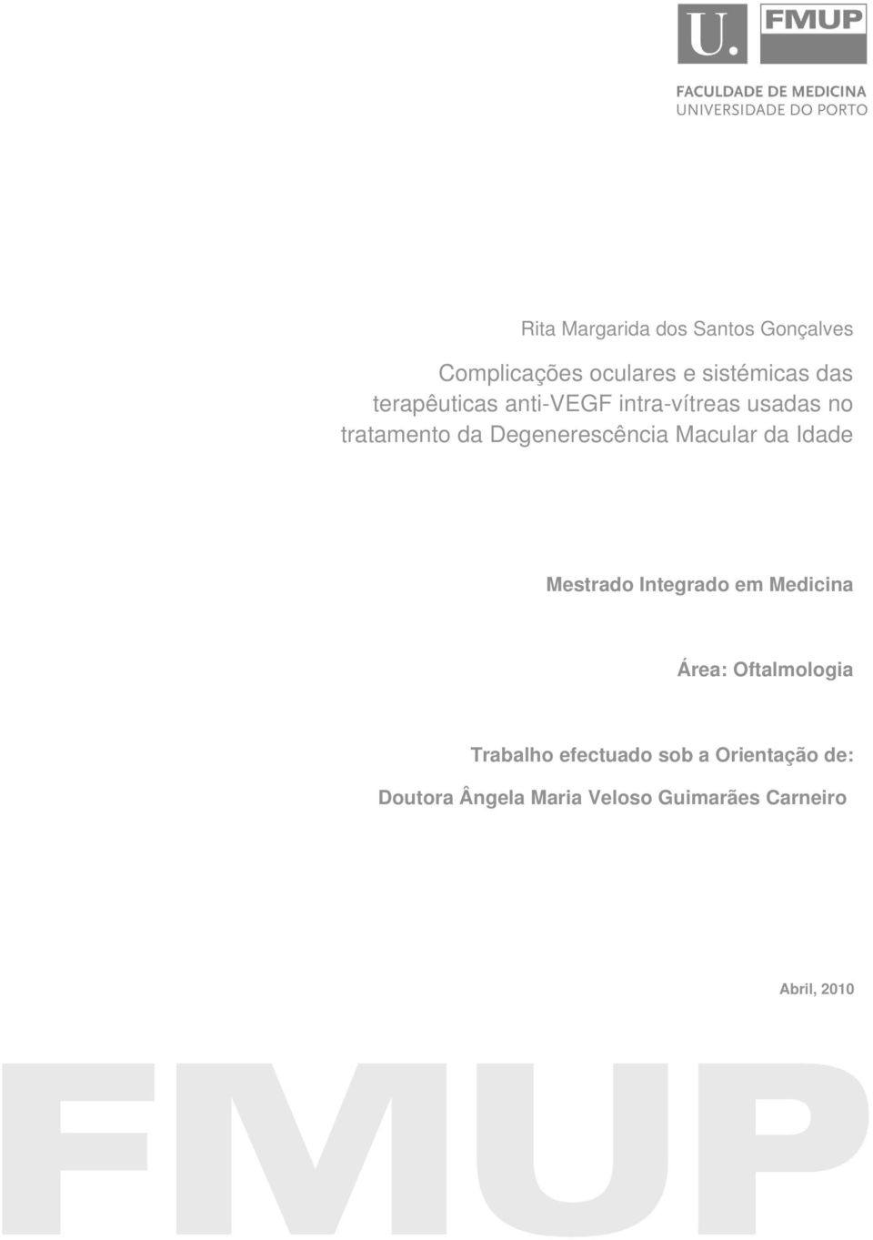 Macular da Idade Mestrado Integrado em Medicina Área: Oftalmologia Trabalho