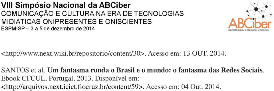 Um fantasma ronda o Brasil e o mundo: o fantasma das Redes Sociais.