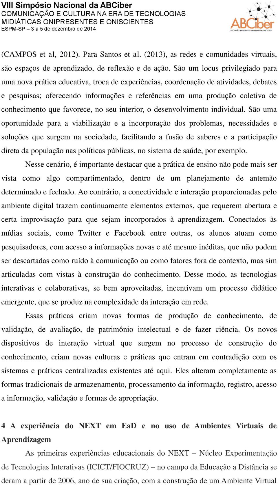 conhecimento que favorece, no seu interior, o desenvolvimento individual.