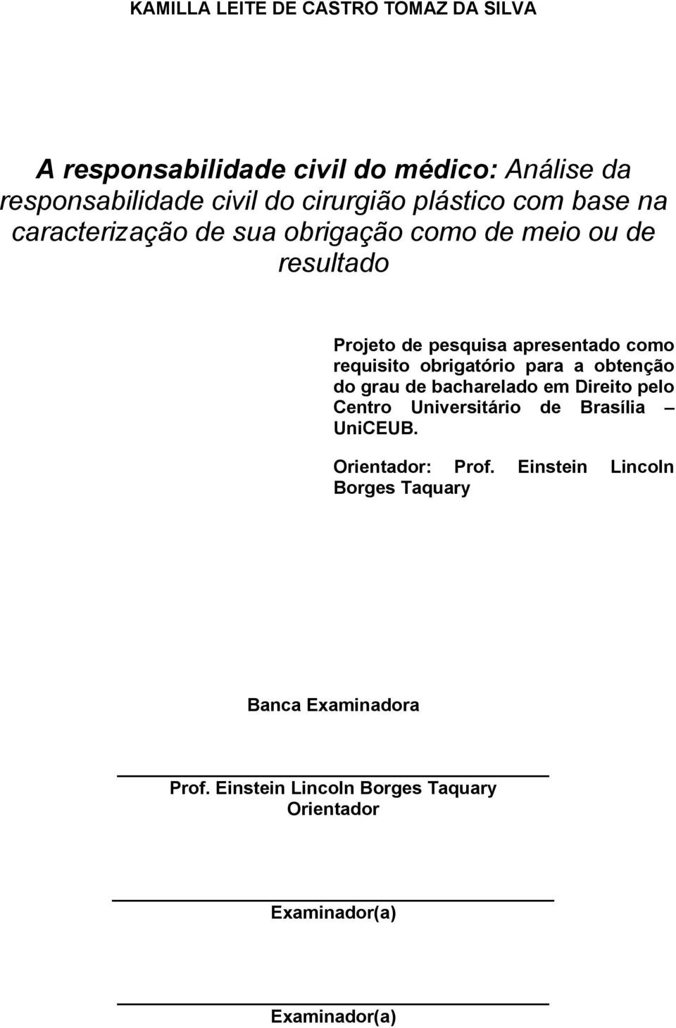 requisito obrigatório para a obtenção do grau de bacharelado em Direito pelo Centro Universitário de Brasília UniCEUB.