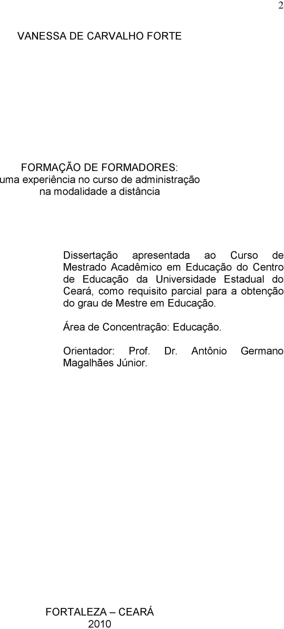 Educação da Universidade Estadual do Ceará, como requisito parcial para a obtenção do grau de Mestre em