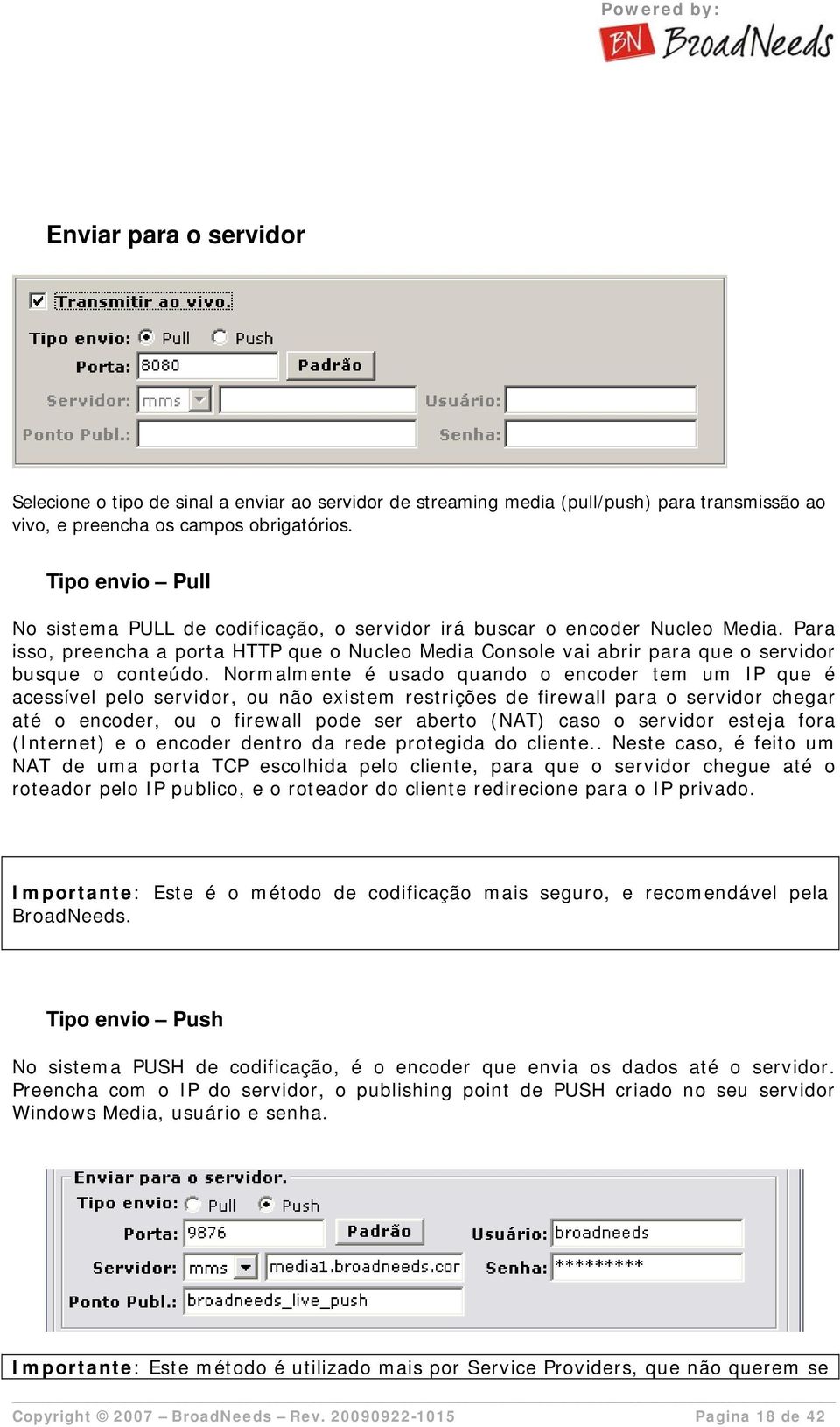 Para isso, preencha a porta HTTP que o Nucleo Media Console vai abrir para que o servidor busque o conteúdo.