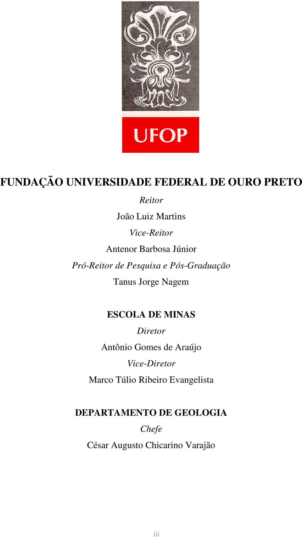 Jorge Nagem ESCOLA DE MINAS Diretor Antônio Gomes de Araújo Vice-Diretor Marco