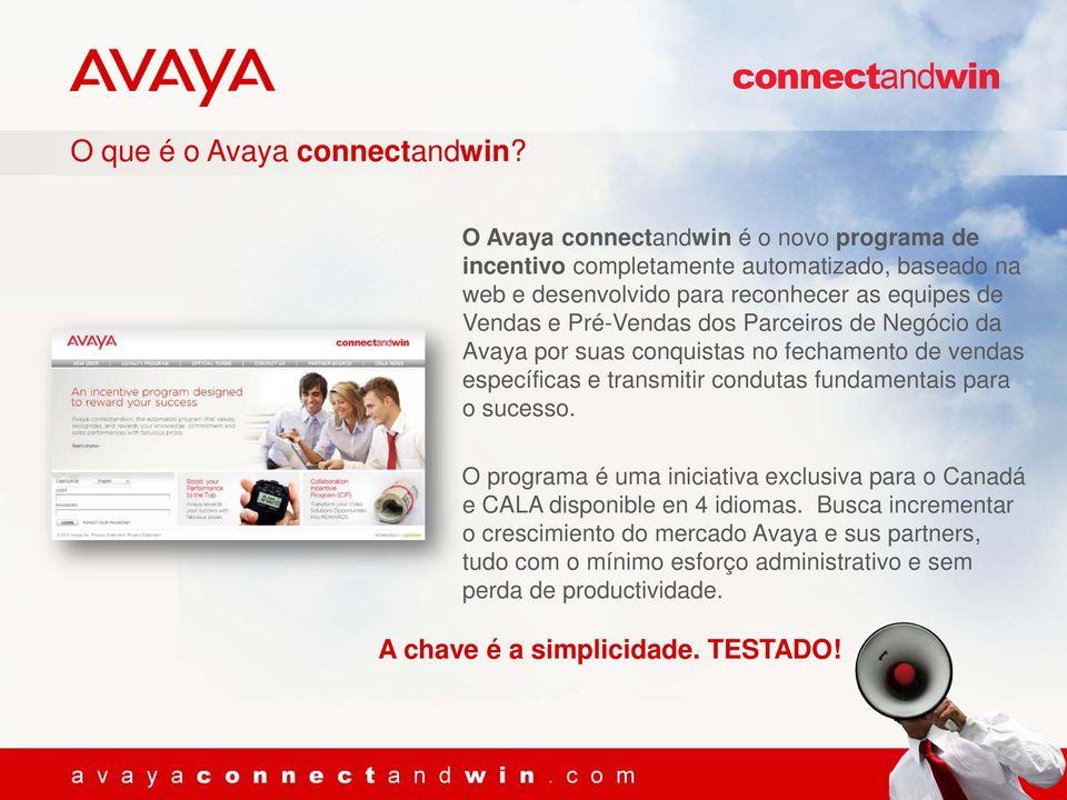 e Pré-Vendas dos Parceiros de Negócio da Avaya por suas conquistas no fechamento de vendas específicas e transmitir condutas fundamentais para o