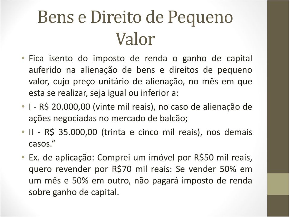 000,00 (vintemil reais), nocasode alienaçãode ações negociadas no mercado de balcão; II - R$ 35.