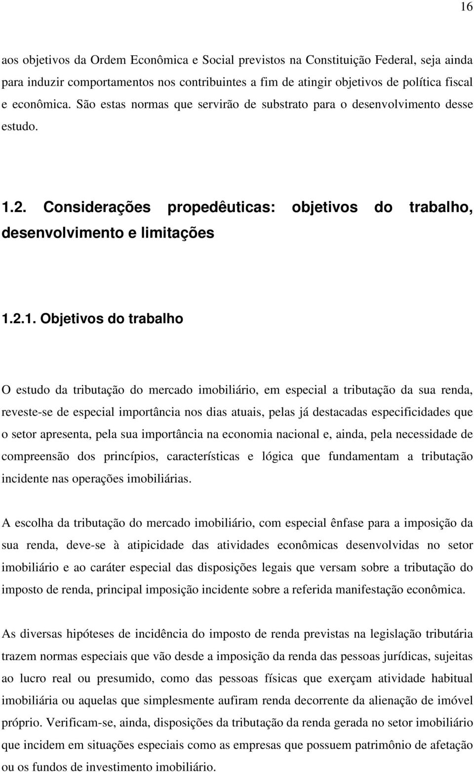 2. Considerações propedêuticas: objetivos do trabalho, desenvolvimento e limitações 1.