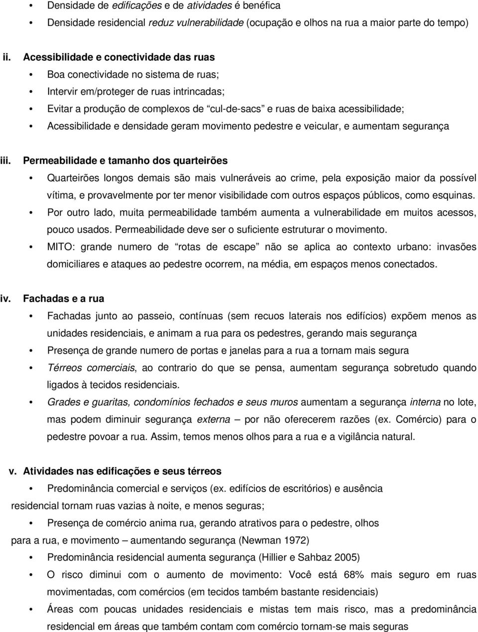 Acessibilidade e densidade geram movimento pedestre e veicular, e aumentam segurança iii.