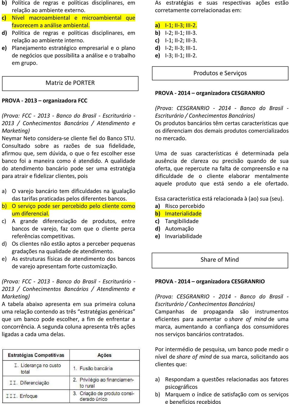 Matriz de PORTER Neymar Neto considera-se cliente fiel do Banco STU.