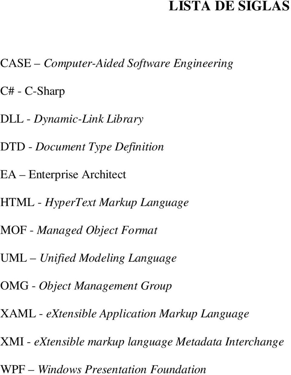 Object Format UML Unified Modeling Language OMG - Object Management Group XAML - extensible