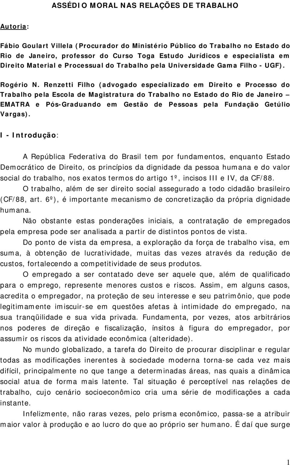 Renzetti Filho (advogado especializado em Direito e Processo do Trabalho pela Escola de Magistratura do Trabalho no Estado do Rio de Janeiro EMATRA e Pós-Graduando em Gestão de Pessoas pela Fundação