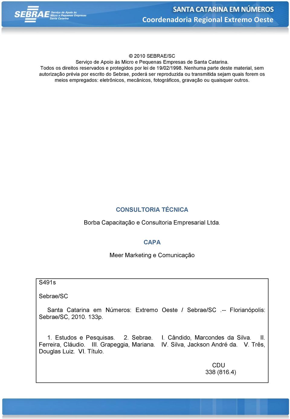 gravação ou quaisquer outros. CONSULTORIA TÉCNICA Borba Capacitação e Consultoria Empresarial Ltda.