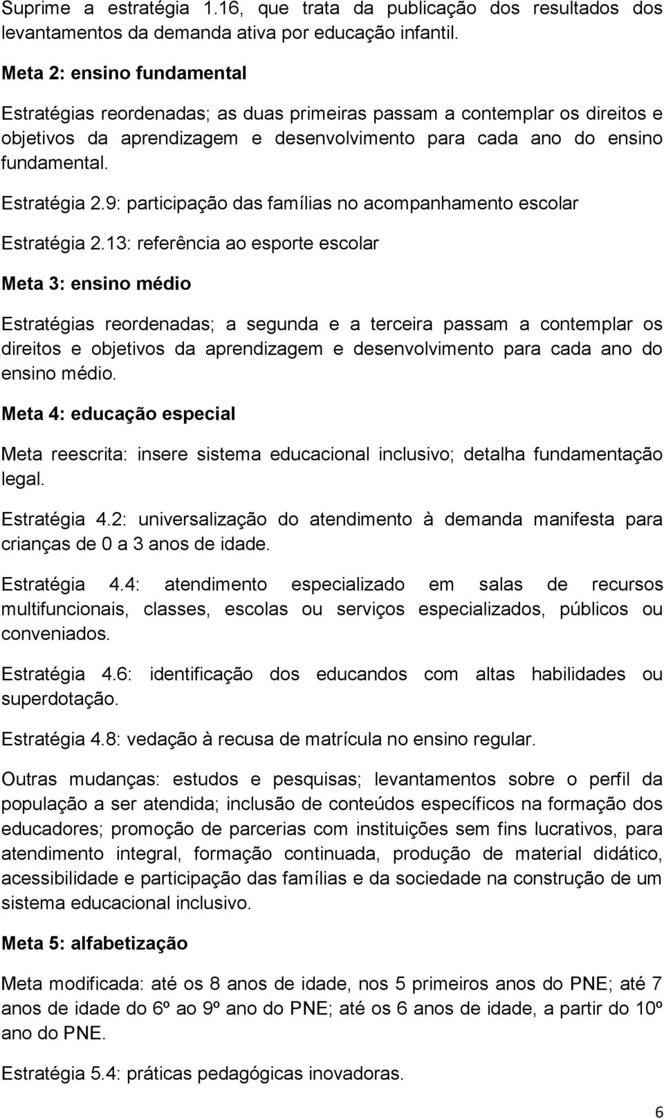 9: participação das famílias no acompanhamento escolar Estratégia 2.