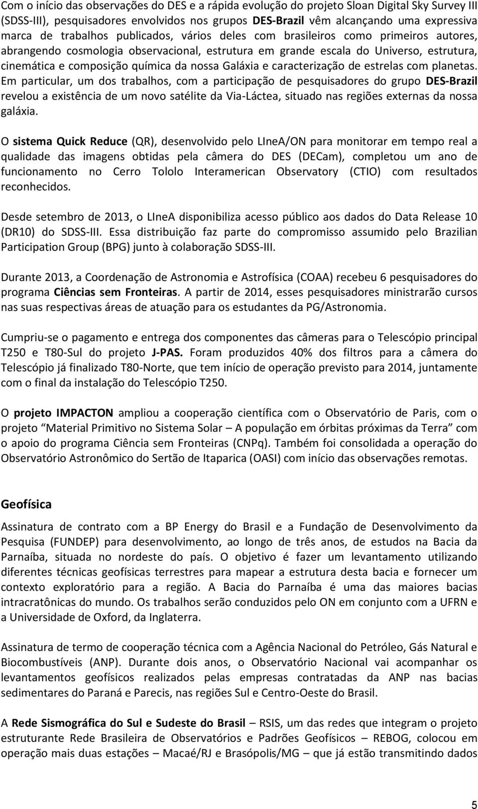 nossa Galáxia e caracterização de estrelas com planetas.