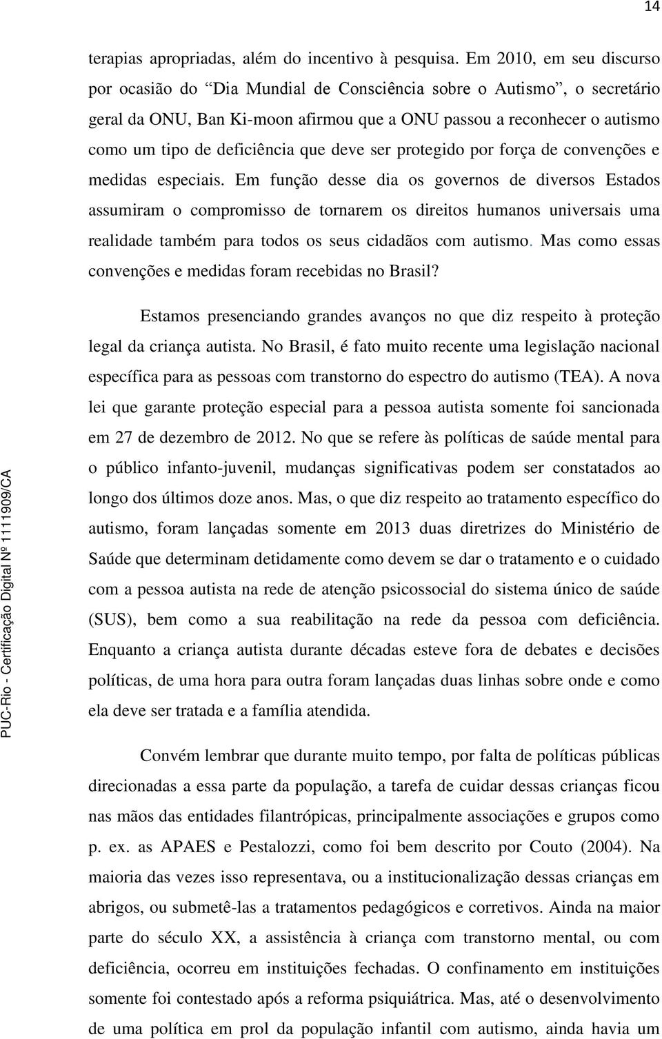 que deve ser protegido por força de convenções e medidas especiais.