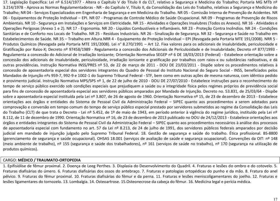 Engenharia de Segurança e em Medicina do Trabalho. NR 05 - Comissão Interna de Prevenção de Acidentes. NR 06 - Equipamentos de Proteção Individual EPI.