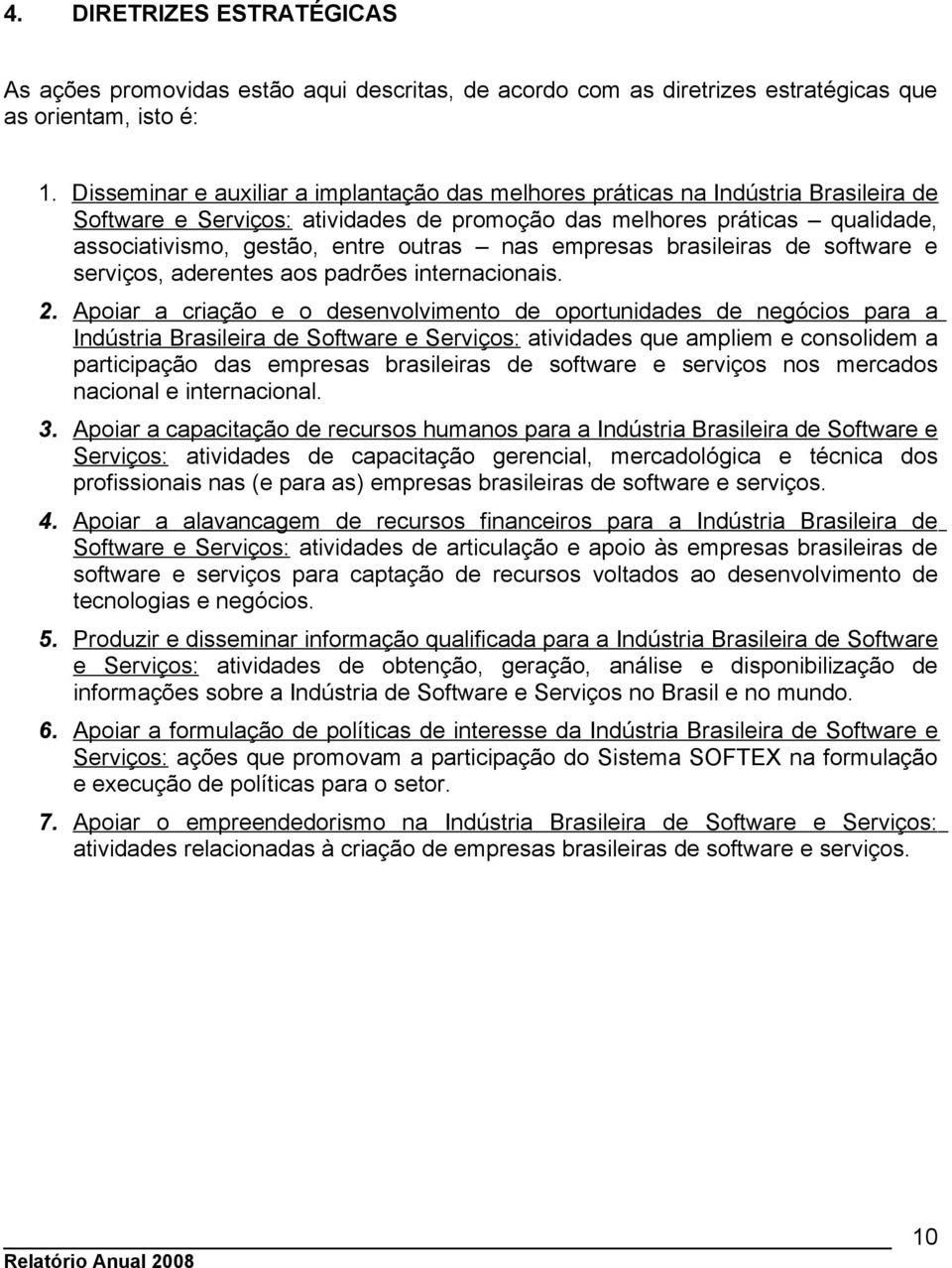 nas empresas brasileiras de software e serviços, aderentes aos padrões internacionais. 2.