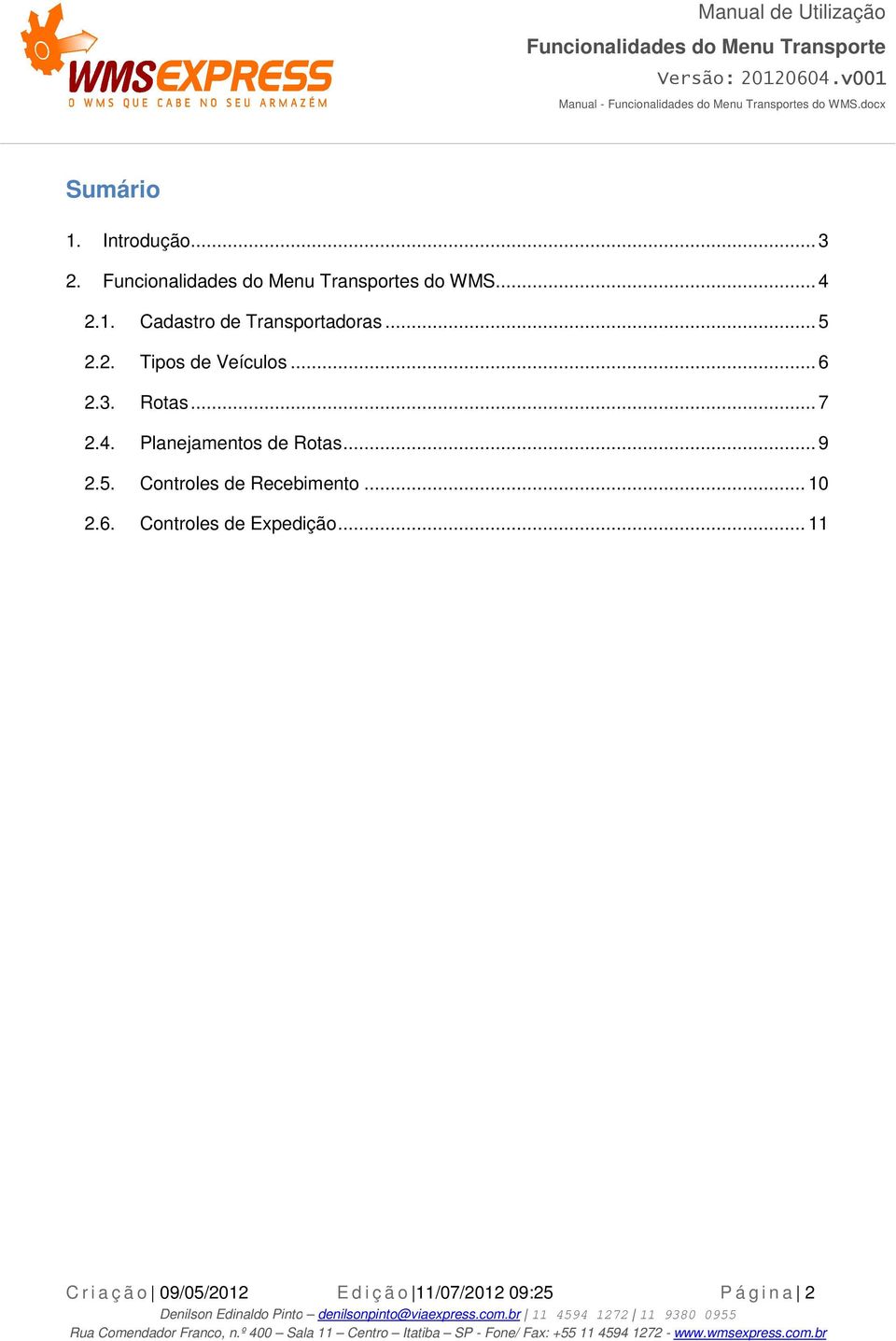 Planejamentos de Rotas... 9 2.5. Controles de Recebimento.