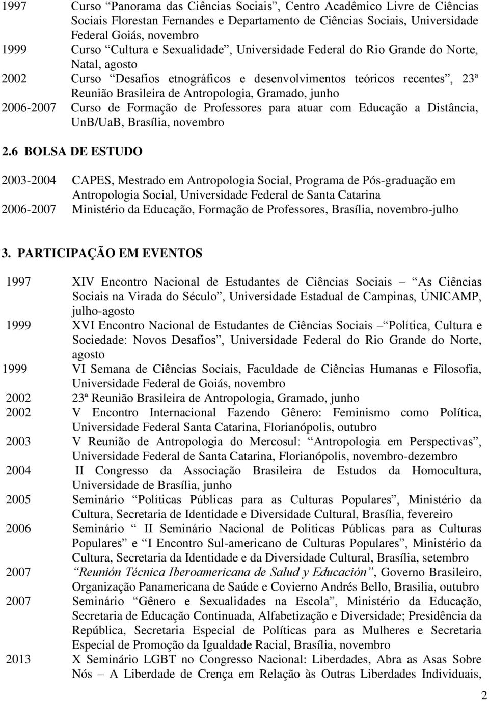 2006-2007 Curso de Formação de Professores para atuar com Educação a Distância, UnB/UaB, Brasília, novembro 2.