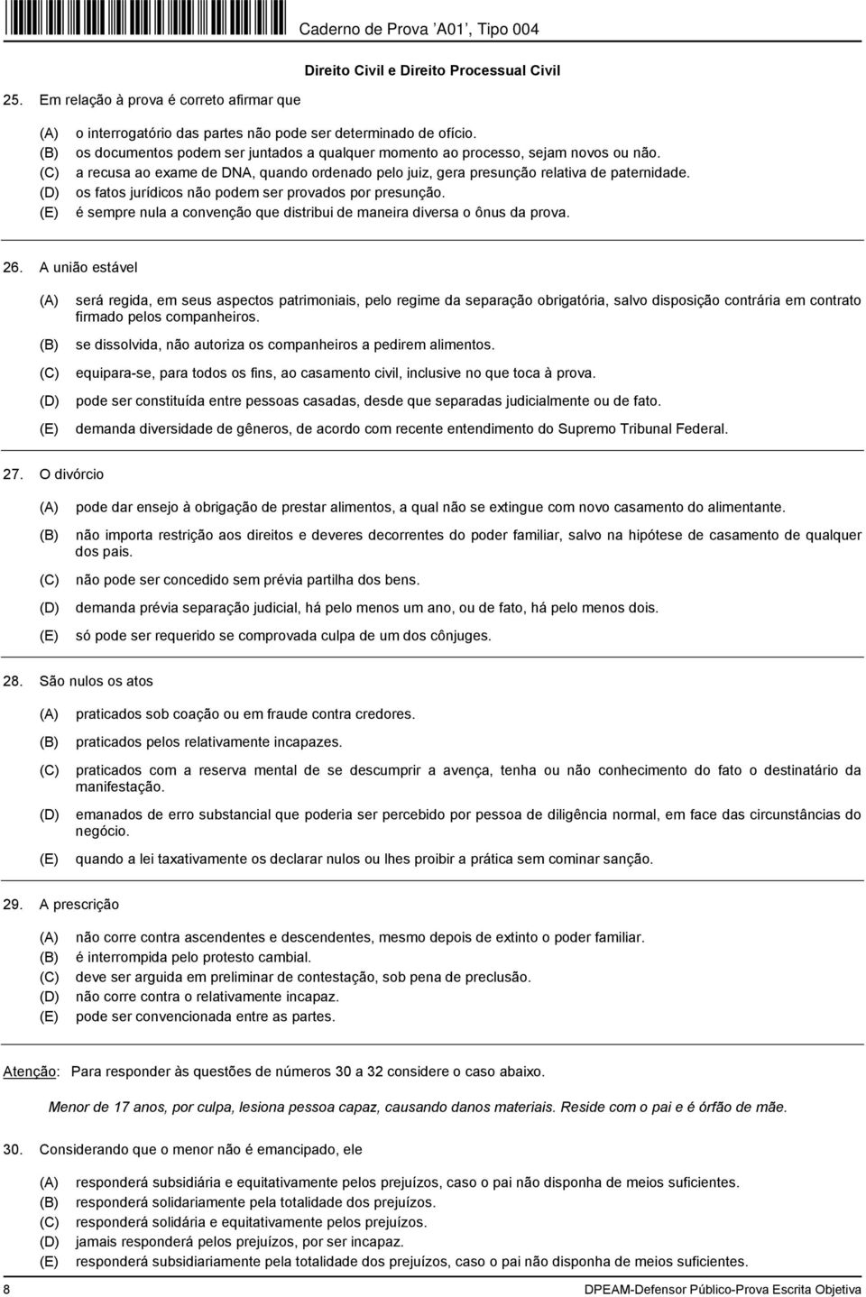 os fatos jurídicos não podem ser provados por presunção. é sempre nula a convenção que distribui de maneira diversa o ônus da prova. 26.