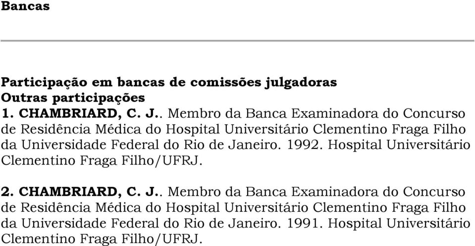 Federal do Rio de Janeiro. 1992. Hospital Universitário Clementino Fraga Filho/UFRJ. 2. CHAMBRIARD, C. J. Federal do Rio de Janeiro.