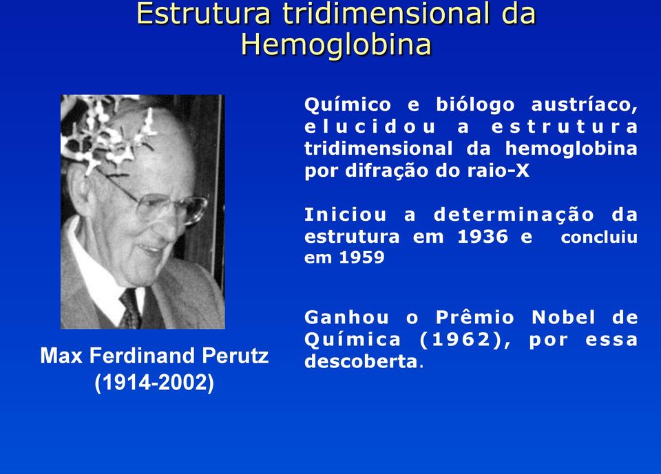 Iniciou a determinação da estrutura em 1936 e concluiu em 1959 Max Ferdinand