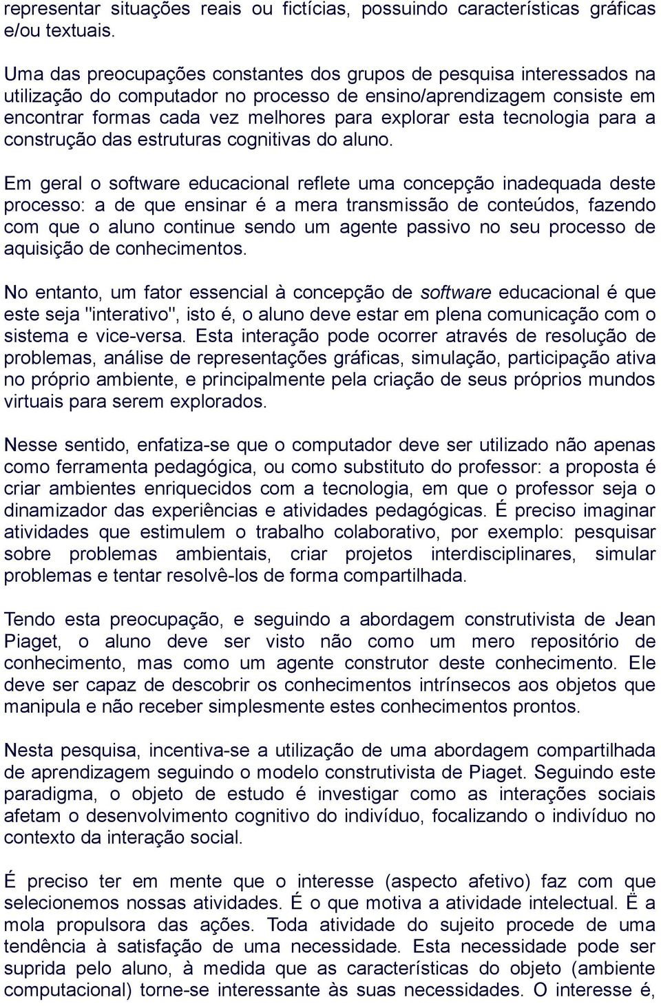 tecnologia para a construção das estruturas cognitivas do aluno.