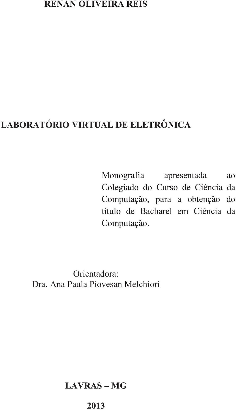 Computação, para a obtenção do título de Bacharel em Ciência