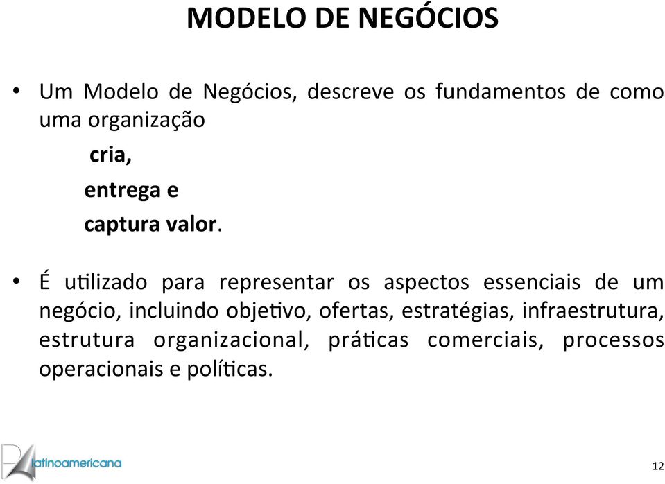 É umlizado para representar os aspectos essenciais de um negócio, incluindo